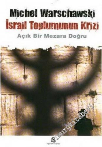 İsrail Toplumunun Krizi: Açık Bir Mezara Doğru -        2006