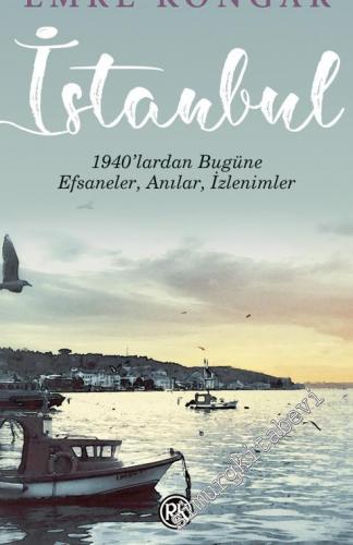 İstanbul : 1940'lardan Bugüne Efsaneler Anılar İzlenimler -