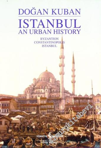 Istanbul An Urban History: Byzantion Constantinopolis Istanbul -