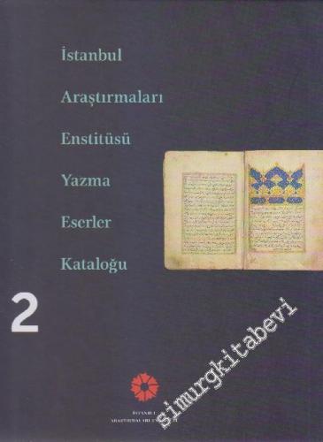 İstanbul Araştırmaları Enstitüsü Yazma Eserler Kataloğu Cilt 2