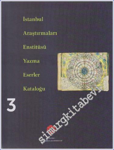 İstanbul Araştırmaları Enstitüsü Yazma Eserler Kataloğu Cilt 3 -        2014