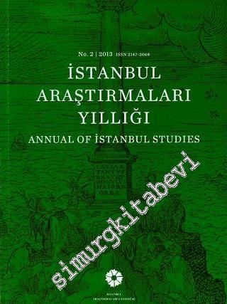 İstanbul Araştırmaları Yıllığı 2 = Annual of Istanbul Studies vol. 2 / 2013 - Sayı: 2       2013