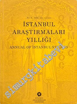 İstanbul Araştırmaları Yıllığı 5 = Annual of İstanbul Studies vol. 5 / 2016 - Sayı: 5