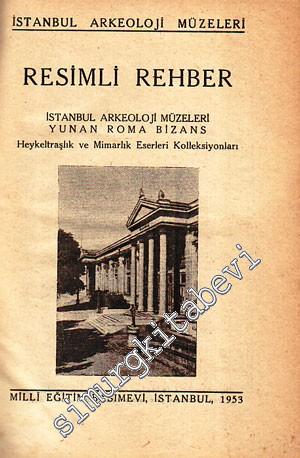 İstanbul Arkeoloji Müzeleri Resimli Rehber - Yunan Roma Bizans Heykelt