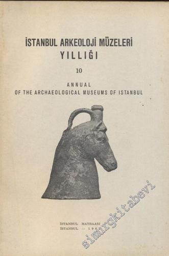İstanbul Arkeoloji Müzeleri Yıllığı 10 = Annual of the Archaeological 