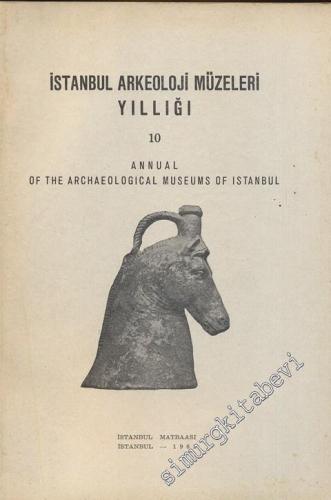 İstanbul Arkeoloji Müzeleri Yıllığı 10 = Annual of the Archaeological Museums of Istanbul 10 -        1962