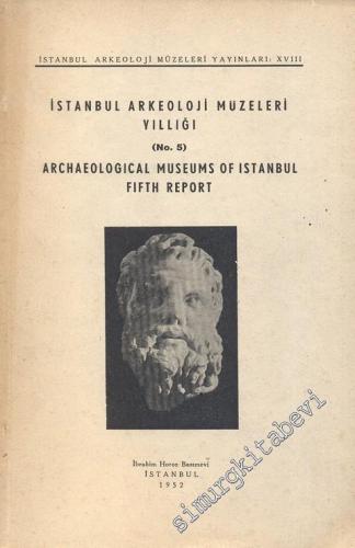 İstanbul Arkeoloji Müzeleri Yıllığı 5 = Annual of the Archaeological M