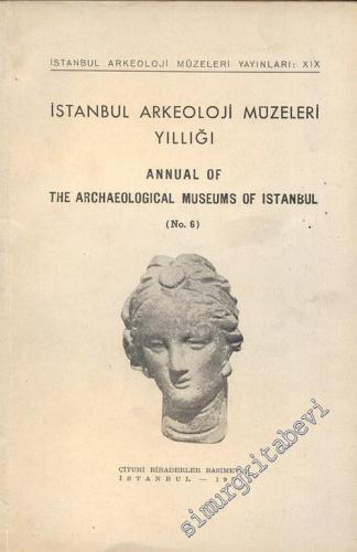 İstanbul Arkeoloji Müzeleri Yıllığı 6 = Annual of the Archaeological M