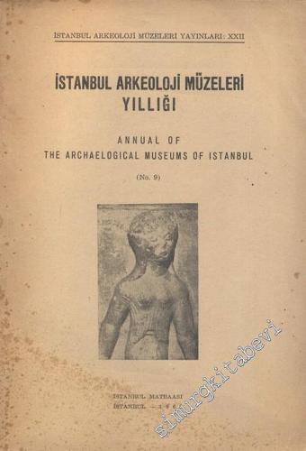 İstanbul Arkeoloji Müzeleri Yıllığı 9 = Annual of the Archaeological M