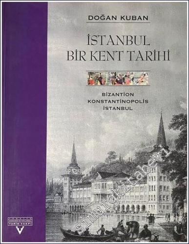 İstanbul Bir Kent Tarihi: Bizantion Konstantinopolis İstanbul  -        1996