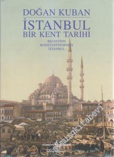 İstanbul Bir Kent Tarihi: Bizantion Konstantinopolis İstanbul CİLTLİ -        2013