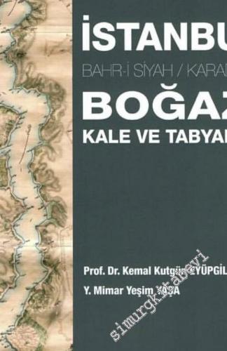 İstanbul Boğazı (Bahr-i Siyah - Karadeniz) Kale ve Tabyaları -