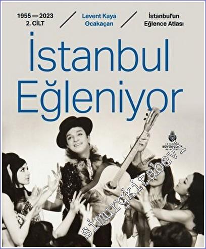 İstanbul Eğleniyor : İstanbul'un Eğlence Atlası Cilt 2 (1955 - 2023) CİLTLİ -        2023
