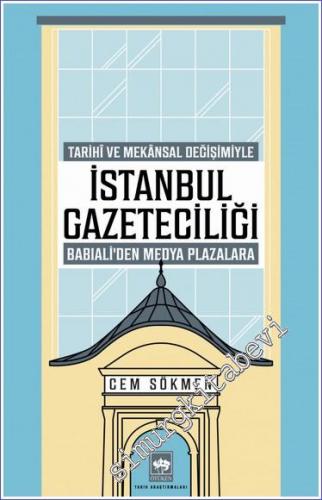 İstanbul Gazeteciliği : Tarihi ve Mekansal Değişimiyle Babıali'den Med