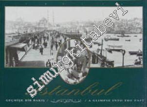 Istanbul: Geçmişe Bir Bakış = A Glimpse into the Past = İstanbul: ıtlala ‘ala al - madi -        1992