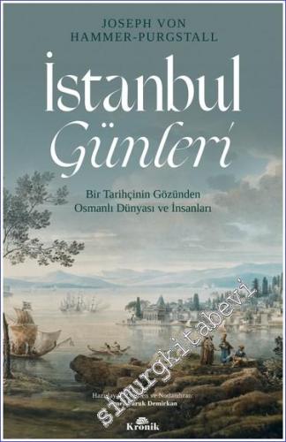 İstanbul Günleri: Bir Tarihçinin Gözünden Osmanlı Dünyası ve İnsanları