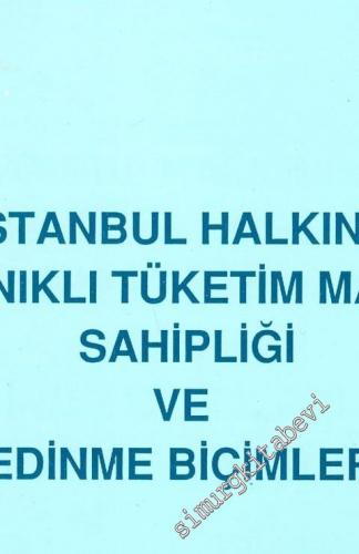 İstanbul Halkının Dayanıklı Tüketim Malları Sahipliği ve Edinme Biçimleri -        1992