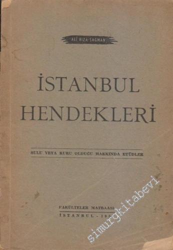 İstanbul Hendekleri: Sulu veya Kuru Olduğu Hakkında Etüdler