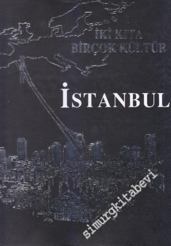 İstanbul: İki Kıta Birçok Kültür = Istanbul:  Two Contents Many Cultures CİLTLİ -        2008