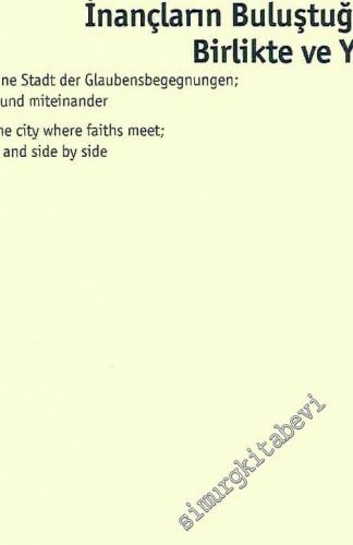 İstanbul: İnançların Buluştuğu Kent - Birlikte ve Yanyana = Istanbul: Eine Stadt der Glaubensbegegnungen - Gemeinsam und Miteinander = Istanbul: The City Where Faiths Meet - All Together and Side bye Side -        1996