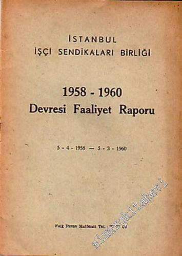 İstanbul İşçi Sendikası Birliği 1958 - 1960 Devrasi Faaliyet Raporu ( 5. 4. 1958 - 5. 3. 1960 ) -