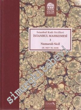 İstanbul Kadı Sicilleri - İstanbul Mahkemesi 3 Numaralı Sicil (H. 1027 / M. 1618) -