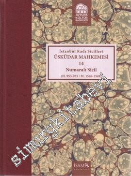 İstanbul Kadı Sicilleri - Üküdar Mahkemesi 14 Numaralı Sicil (H. 953 - 955 / M. 1546 - 1549) -