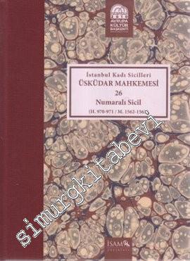 İstanbul Kadı Sicilleri - Üsküdar Mahkemesi 26 Numaralı Sicil (H. 970 - 971 / M. 1562 - 1563) -