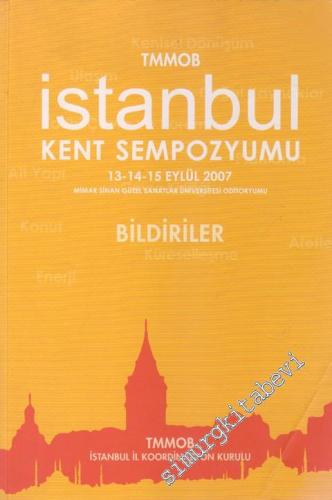 İstanbul Kent Sempozyumu 13 - 14 - 15 Eylül 2007: Bildiriler -