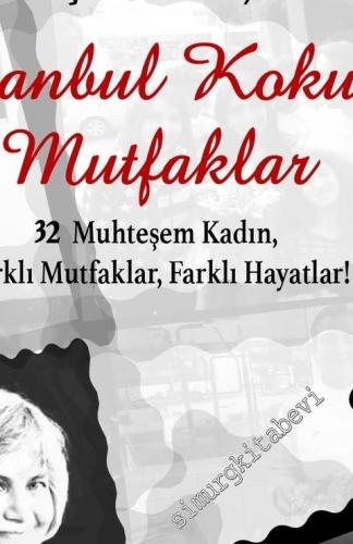 İstanbul Kokulu Mutfaklar 1 : 32 Muhteşem Kadın Farklı Mutfaklar Farkl