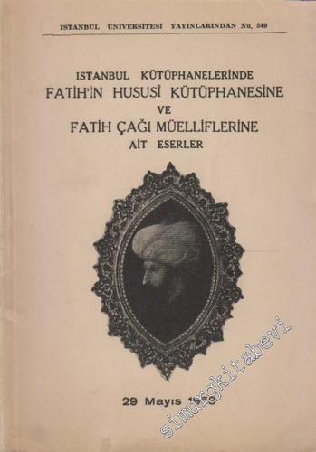 İstanbul Kütüphanelerinde Fatihin Hususi Kütüphanesine ve Fatih Çağı Müelliflerine Ait Eserler -        1953