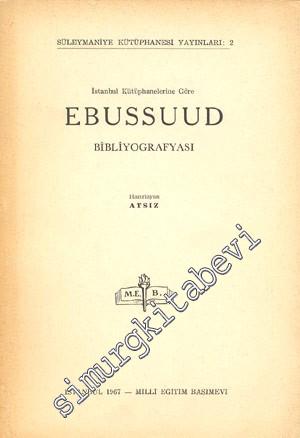 İstanbul Kütüphanelerine Göre Ebussuud Bibliyografyası -        1967