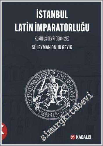 İstanbul Latin İmparatorluğu Kuruluş Devri (1204-1216) -        2025