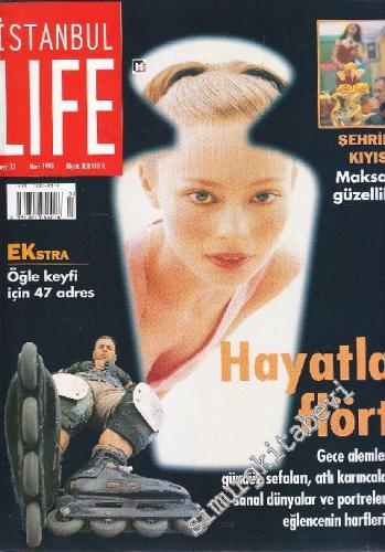 İstanbul Life - İstanbul'u Yaşayanların Dergisi - Dosya: Hayatla Flört - Sayı: 22      Mart