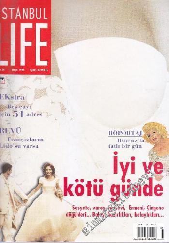 İstanbul Life - İstanbul'u Yaşayanların Dergisi - Dosya: İyi ve Kötü Günde - Sosyete, Varoş, Musevi, Ermeni Çingene... Düğünleri - Sayı: 24      Mayıs