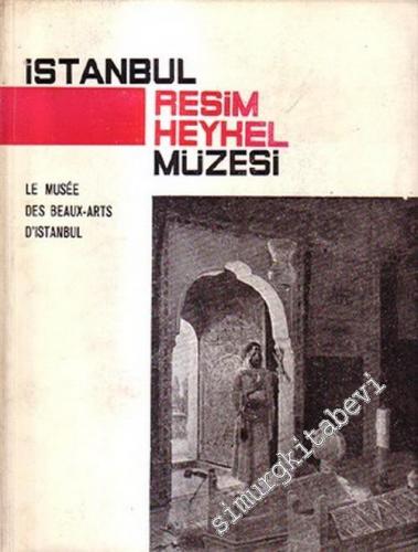 İstanbul Resim Heykel Müzesi = Le Musee Des Beaux - Arts D'Istanbul -