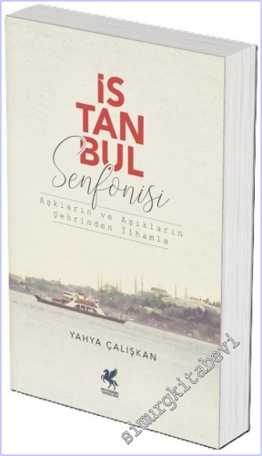 İstanbul Senfonisi : Aşkların ve Aşıkların Şehrinden İlhamlar - 2026