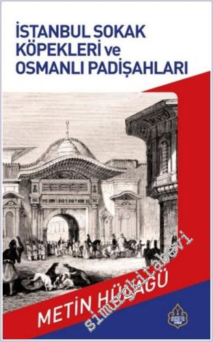 İstanbul Sokak Köpekleri ve Osmanlı Padişahları -        2021