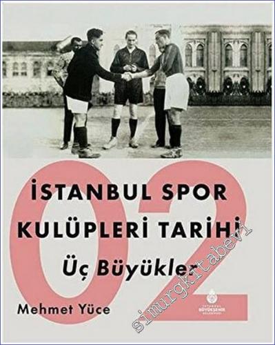 İstanbul Spor Kulüpleri Tarihi İlk Dönem Kulüpleri - Cilt 2 - 2021