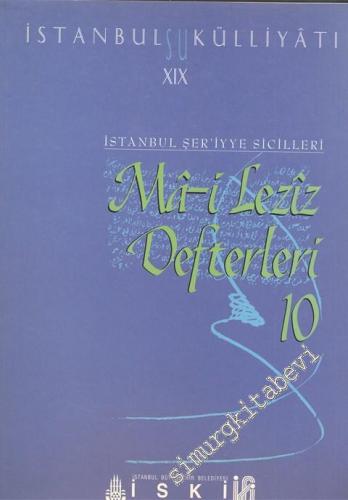 İstanbul Su Külliyatı 19: İstanbul Şer'iyye Sicilleri Ma-i Leziz Defterleri 10 (1817-1829) -