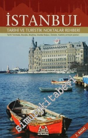 İstanbul : Tarihi ve Turistik Noktalar Rehberi: Tarihi Yarımada, Beyoğlu, Beşiktaş, İstanbul Boğazı, Üsküdar, Kadıköy Yerleşim Planları -