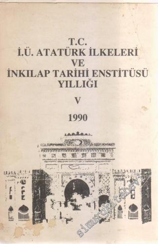 İstanbul Üniversitesi Atatürk İlkeleri ve İnkılap Tarihi Enstitüsü Yıllığı V - 5