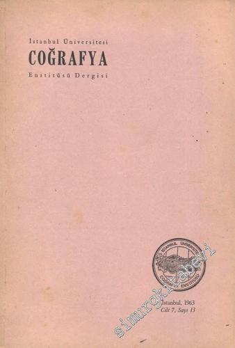 İstanbul Üniversitesi Coğrafya Enstitüsü Dergisi - Sayı: 13, Cilt: 7, Yıl: 1963