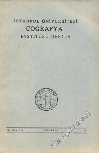 İstanbul Üniversitesi Coğrafya Enstitüsü Dergisi - Sayı: 5 - 6, Cilt: 3, Yıl: 1954       1954