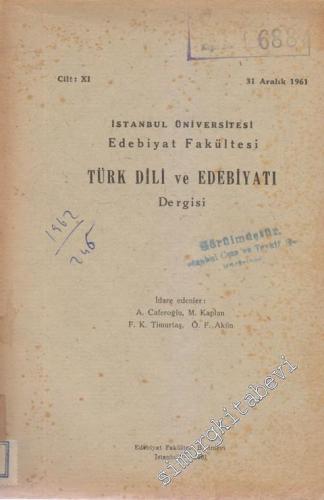 İstanbul Üniversitesi Edebiyat Fakültesi Türk Dili ve Edebiyatı Dergisi -   11  1961  Aralık
