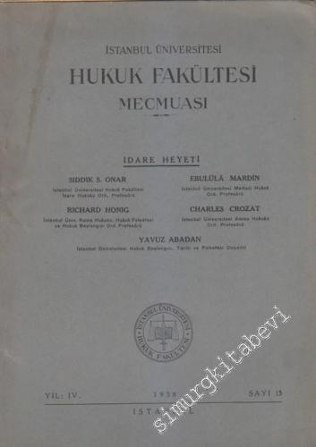 İstanbul Üniversitesi Hukuk Fakültesi Mecmuası - Sayı: 15    IV   1938
