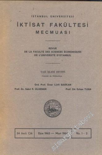 İstanbul Üniversitesi İktisat Fakültesi Mecmuası - Cilt: 24, Sayı: 1 - 2, Ekim 1963 - Mart 1964       1964