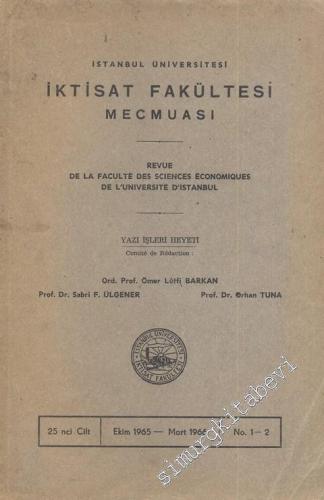 İstanbul Üniversitesi İktisat Fakültesi Mecmuası - Cilt: 25, Sayı: 1 - 2, Ekim 1965 - Mart 1966