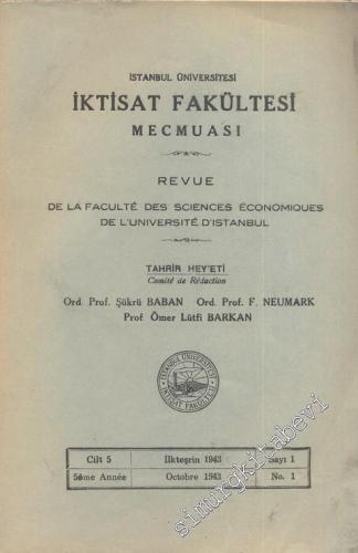 İstanbul Üniversitesi İktisat Fakültesi Mecmuası = Reve De La Faculte Des Sciences Economiques De L'Universite d'Istanbul  - Cilt: 5; İlkteşrin 1943; Sayı: 1 / Octobre 1943; No: 1       1943