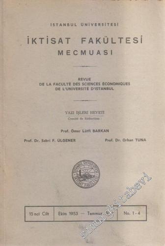 İstanbul Üniversitesi İktisat Fakültesi Mecmuası - Revue De La Faculte Des Sciences Economiques De L'Universite D'Istanbul - Sayı: 1 - 4  15    Ekim - Temmuz 1954